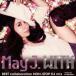 May J.／WITH 〜BEST collaboration NON-STOP DJ mix〜 mixed by DJ WATARAI 【CD】