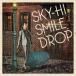 SKY-HI| Smile Drop [CD]