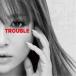 �ͺꤢ��ߡ�TROUBLE ��CD��