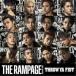 THE RAMPAGE from EXILE TRIBETHROW YA FIST CD