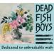 DEAD FISH BOYS／Dedicated to unbreakable wish 【CD】