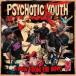 PSYCHOTIC YOUTH／A POW FROM THE NOW！ 【CD】
