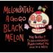 Ȫa go goBLACK MELON CD