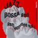 (V.A.)�^Jazz�C Bossa and Reflections Vol.1 (�������) �yCD�z