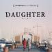 ....|DAUGHTER оригинал * саундтрек [CD]