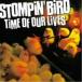 CD/STOMPiN' BiRD/TiME OF OUR LiVES (CD+DVD)