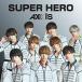 CD/AXXX1S/SUPER HERO (Type-A)