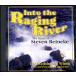 CD Into the Raging River(The Music of Steven Reineke)(CD)