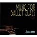 CD  MUSIC FOR BALLET CLASS VOL.1(Х쥨åCD/ԥ:)