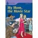 ڼʡۡڼǼ13֡FOUNDATIONS READING LIBRARY LEVEL 7 MY MOM THE MOVIE STAR
