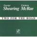 ͢ GEORGE SHEARING  CARMEN MCRAE / TWO FOR THE ROAD [CD]