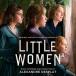 ͢ O.S.T. ALEXANDRE DESPLAT / LITTLE WOMEN [CD]