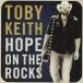  зарубежная запись TOBY KEITH / HOPE ON THE ROCKS [CD]