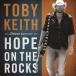  зарубежная запись TOBY KEITH / HOPE ON THE ROCKS [CD]