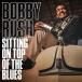  зарубежная запись BOBBY RUSH / SITTING ON TOP OF THE BLUES [CD]