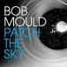 ͢ BOB MOULD / PATCH THE SKY [CD]