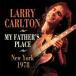 ͢ LARRY CARLTON / MY FATHERS PLACE NEW YORK 1978 [CD]
