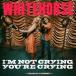  зарубежная запись WHITEHORSE / I*M NOT CRYING YOU*RE CRYING [CD]