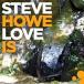 ͢ STEVE HOWE / LOVE IS [CD]