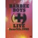 СӡܡBARBEE BOYS LIVE June 5th1990 [DVD]