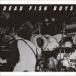 DEAD FISH BOYS / Return of the everlasting youth [CD]
