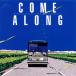 [CD]ãϺ / COME ALONG