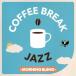 [CD]COFFEE BREAK JAZZ-MORNING BLEND-