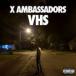 ͢CDX Ambassadors / VHS (åХ)