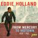 [͢CD][]Eddie Holland / From Mercury To Motown 1958-1962(2021/10/15ȯ)(ǥۡ)