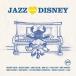 ͢ VARIOUS / JAZZ LOVES DISNEY [CD]