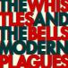 ͢ WHISTLES  THE BELLS / MODERN PLAGUES [CD]