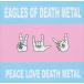 ͢ EAGLES OF DEATH METAL / PEACE LOVE DEATH METAL [CD]