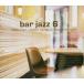 ͢���� VARIOUS / BAR JAZZ 6 [CD]