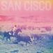 ͢���� SAN CISCO / SAN CISCO [CD]