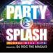 DJ ROC THE MASAKI(MIX) / PARTY SPLASH -GLOBAL MEGA HITS-mixed by DJ ROC THE MASAKI [CD]