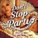ti- J * Ultra (MIX) / Don*t Stop The Party Mixed by DJ ULTRA [CD]