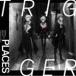 TRIGGER / TV˥إɥå奻֥ Third BEAT!1EDΡPLACES [CD]