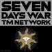 TM NETWORK / SEVEN DAYS WAR�ʴ������������ס� [�쥳����]
