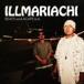 ILLMARIACHI / ILLMARIACHI BEATS and ACAPELLA [CD]