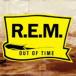 R.E.M. / アウト・オブ・タイム（MQA-CD／UHQCD） [CD]