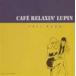 ͺ / CAFE RELAXIN LUPIN [CD]