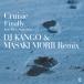 CRUISIC feat. MISA SUGIYAMA / FINALLY (DJ KANGO &amp; MASAKI MORII REMIX) (7")