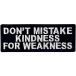 Don't Mistake My Kindness for Weakness οڤ夵ȸ򤷤ʤǤɽꥢŽդ/