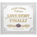 yXgAzł܂ / NVOEsAm`Love StoryEFinally ޔbRNV CD BGM ̉y q[O~[WbN