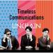 UNCHAIN  / Timeless Communications  CD