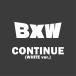 BXW / CONTINUE [WHITE ver.] (CD Maxi)