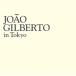 Joao Gilbertojo Anne Gilberto / Joao Gilberto In Tokyo записано в Японии (SHM-CD)