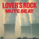 Mute Beat mute свекла / LOVER'S ROCK (UHQCD) (Hi Quality CD)
