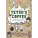 Tetsu's Coffee A Beginner's Guide to Coffee for Manga Lovers / Tetsu Kasuya (книга@)