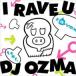 ravex Ray Beck s/ I RAVE U feat.DJ OZMA / HOUSE NATION feat.LISA (CD Maxi)
